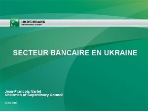 SECTEUR BANCAIRE EN UKRAINE JeanFrancois Varlet Chairman of