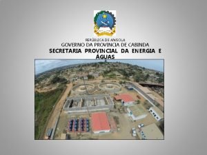 REPBLICA DE ANGOLA GOVERNO DA PROVINCIA DE CABINDA