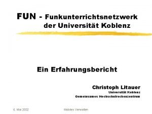 FUN Funkunterrichtsnetzwerk der Universitt Koblenz Ein Erfahrungsbericht Christoph