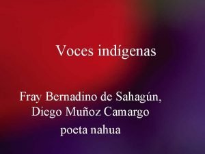 Voces indgenas Fray Bernadino de Sahagn Diego Muoz