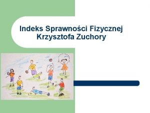 Indeks Sprawnoci Fizycznej Krzysztofa Zuchory Prof Stanisaw Strzyewski