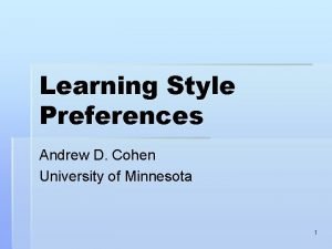 Learning Style Preferences Andrew D Cohen University of