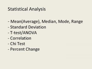 Statistical Analysis MeanAverage Median Mode Range Standard Deviation