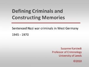 Defining Criminals and Constructing Memories Sentenced Nazi war