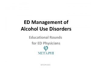 ED Management of Alcohol Use Disorders Educational Rounds