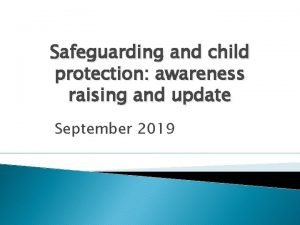 Safeguarding and child protection awareness raising and update