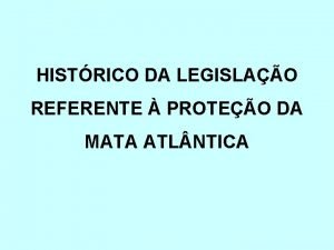 HISTRICO DA LEGISLAO REFERENTE PROTEO DA MATA ATL