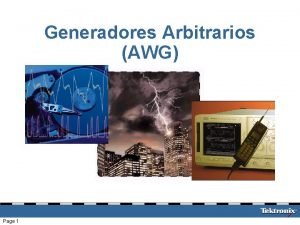 Generadores Arbitrarios AWG Page 1 Agenda 4 Introduccin