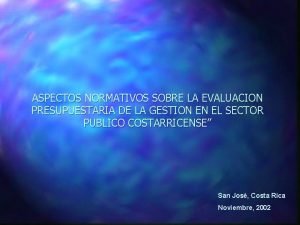 ASPECTOS NORMATIVOS SOBRE LA EVALUACION PRESUPUESTARIA DE LA