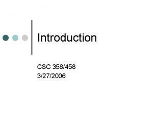 Introduction CSC 358458 3272006 Outline Introductions Course goals