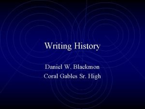 Writing History Daniel W Blackmon Coral Gables Sr