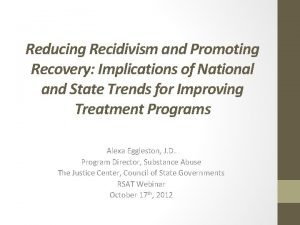 Reducing Recidivism and Promoting Recovery Implications of National
