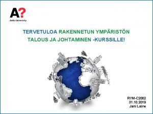 TERVETULOA RAKENNETUN YMPRISTN TALOUS JA JOHTAMINEN KURSSILLE RYMC