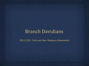 Branch Davidians RELS 225 Cults and New Religious