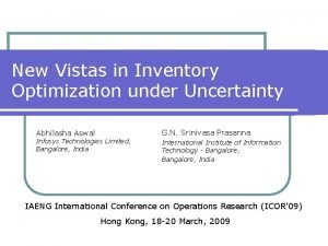 New Vistas in Inventory Optimization under Uncertainty Abhilasha