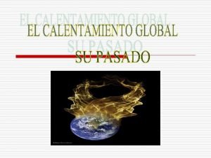 El calentamiento global de la tierra