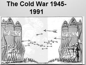 The Cold War 19451991 WWI Central and Allied