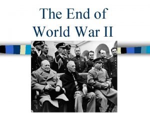 The End of World War II End of