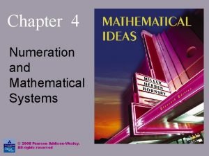 Chapter 4 Numeration and Mathematical Systems 2008 Pearson