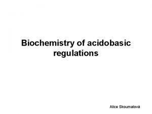 Biochemistry of acidobasic regulations Alice Skoumalov Body water