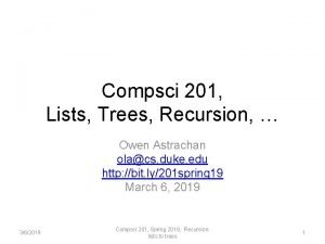 Compsci 201 Lists Trees Recursion Owen Astrachan olacs