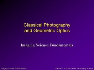 Classical Photography and Geometric Optics Imaging Science Fundamentals