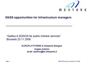 GNSS opportunities for Infrastructure managers Galileo EGNOS for