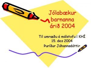 Jlabkur barnanna ri 2004 Til umru mlstofu KH