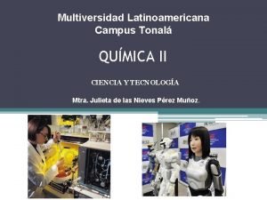 Multiversidad Latinoamericana Campus Tonal QUMICA II CIENCIA Y