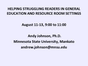 HELPING STRUGGLING READERS IN GENERAL EDUCATION AND RESOURCE