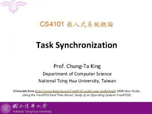 CS 4101 Task Synchronization Prof ChungTa King Department