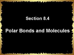 Section 8 4 Polar Bonds and Molecules 1