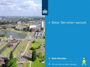 Beter Benuttenaanpak Uitgangspunten Beter Benutten 2011 2014 Volwaardige