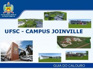 UFSC CAMPUS JOINVILLE GUIA DO CALOURO UFSC CAMPUS