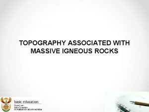 TOPOGRAPHY ASSOCIATED WITH MASSIVE IGNEOUS ROCKS 11 Massive