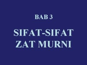 BAB 3 SIFATSIFAT ZAT MURNI PENDAHULUAN Yang akan