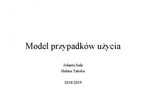 Model przypadkw uycia Jolanta Sala Halina Taska 20182019