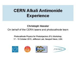 CERN Alkali Antimonide Experience Christoph Hessler On behalf