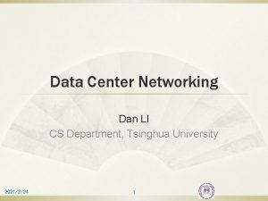 Data Center Networking Dan LI CS Department Tsinghua