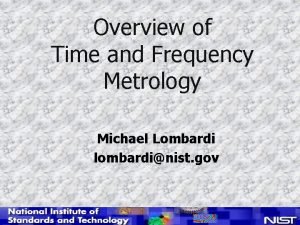 Overview of Time and Frequency Metrology Michael Lombardi