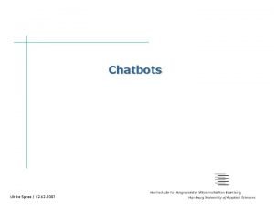 Chatbots Ulrike Spree 12 2007 Gliederung Chatbots Was