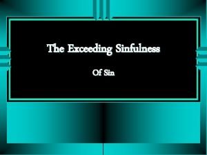 The exceeding sinfulness of sin