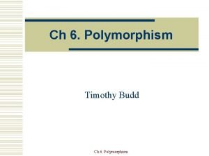 Ch 6 Polymorphism Timothy Budd Ch 6 Polymorphism