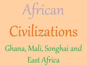 African Civilizations Ghana Mali Songhai and East Africa