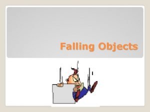 Falling Objects How do objects travel as they