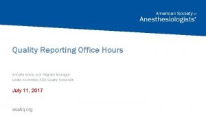 Quality Reporting Office Hours Annette Antos AQI Registry