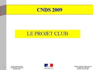 CNDS 2009 LE PROJET CLUB 1 Direction dpartementale