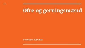 Ofre og gerningsmnd Overemne Holocaust Holocaust Hitler og