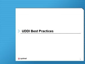 UDDI Best Practices 1 UDDI Overview 2 What