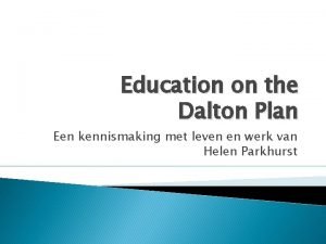 Education on the Dalton Plan Een kennismaking met